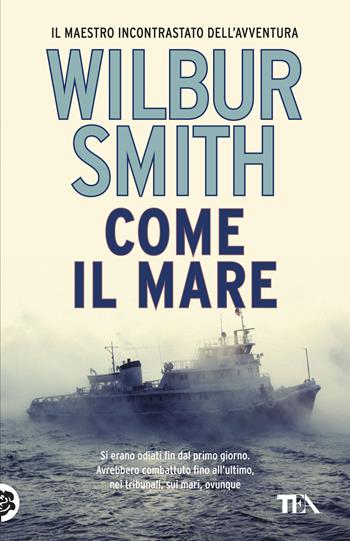 Come il mare - Wilbur Smith - Libro TEA 2018, SuperTEA | Libraccio.it