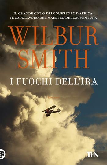 I fuochi dell'ira - Wilbur Smith - Libro TEA 2018, Best TEA Big | Libraccio.it
