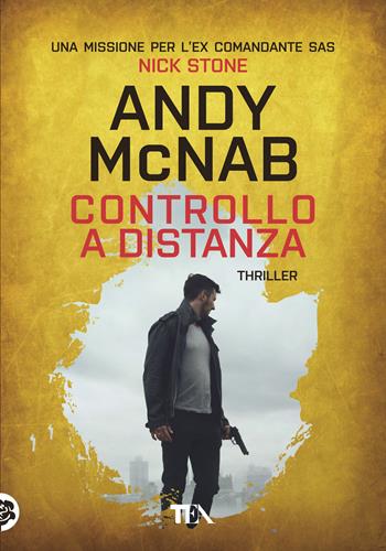 Controllo a distanza - Andy McNab - Libro TEA 2018, Tea più | Libraccio.it