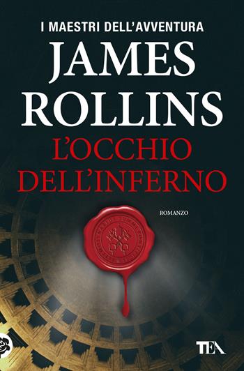 L'occhio dell'inferno - James Rollins - Libro TEA 2018, I maestri dell'avventura | Libraccio.it