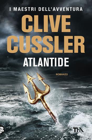 Atlantide - Clive Cussler - Libro TEA 2020, I maestri dell'avventura | Libraccio.it
