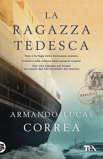 La ragazza tedesca - Armando Lucas Correa - Libro TEA 2018, Teadue | Libraccio.it