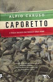 Caporetto. L'Italia salvata dai ragazzi senza nome