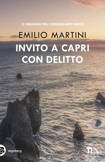 Invito a Capri con delitto. Le indagini del commissario Bertè - Emilio Martini - Libro TEA 2018, Mystery TEA | Libraccio.it