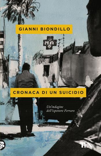 Cronaca di un suicidio - Gianni Biondillo - Libro TEA 2019, Mystery TEA | Libraccio.it
