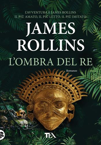 L'ombra del re - James Rollins - Libro TEA 2018, Tea più | Libraccio.it