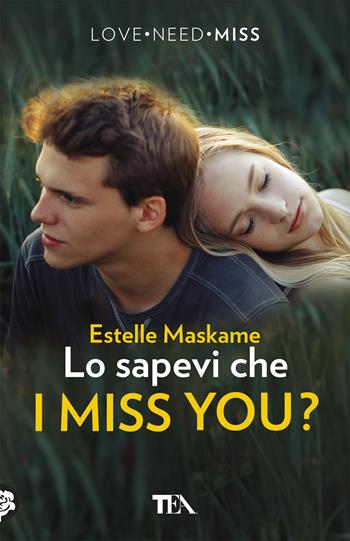 Lo sapevi che I miss you? - Estelle Maskame - Libro TEA 2018, Tea più | Libraccio.it