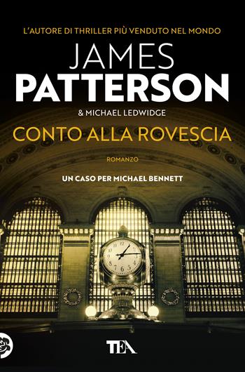 Conto alla rovescia - James Patterson, Michael Ledwidge - Libro TEA 2018, Tea più | Libraccio.it