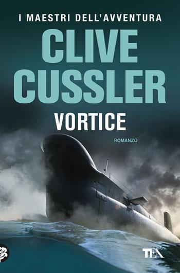 Vortice - Clive Cussler - Libro TEA 2018, I maestri dell'avventura | Libraccio.it
