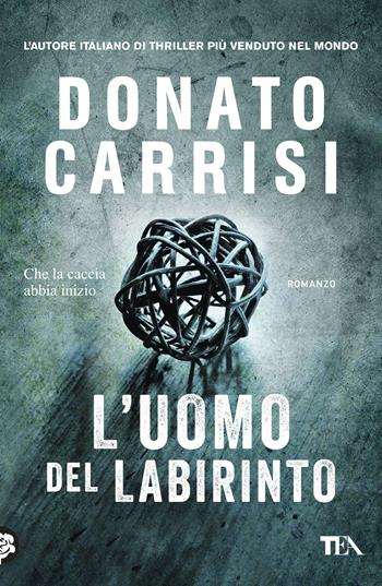 L'uomo del labirinto - Donato Carrisi - Libro TEA 2018, I Grandi TEA | Libraccio.it