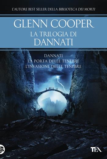 La trilogia di Dannati: Dannati-La porta delle tenebre-L' invasione delle tenebre - Glenn Cooper - Libro TEA 2018, I Grandi TEA | Libraccio.it