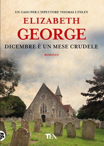 Dicembre è un mese crudele - Elizabeth George - Libro TEA 2018, Tea più | Libraccio.it