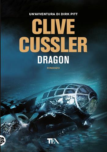 Dragon - Clive Cussler - Libro TEA 2018, Tea più | Libraccio.it