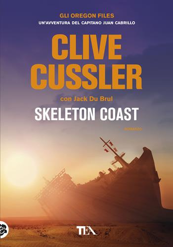 Skeleton Coast - Clive Cussler, Jack Du Brul - Libro TEA 2018, Tea più | Libraccio.it