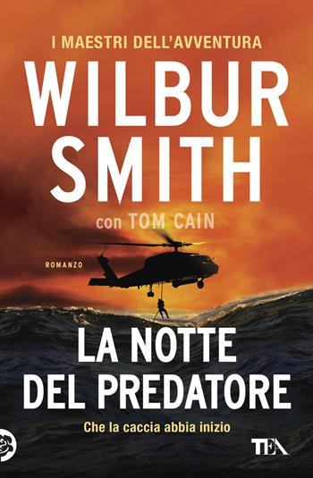 La notte del predatore - Wilbur Smith, Tom Cain - Libro TEA 2019, I maestri dell'avventura | Libraccio.it
