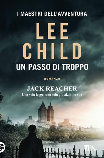 Un passo di troppo - Lee Child - Libro TEA 2018, I maestri dell'avventura | Libraccio.it