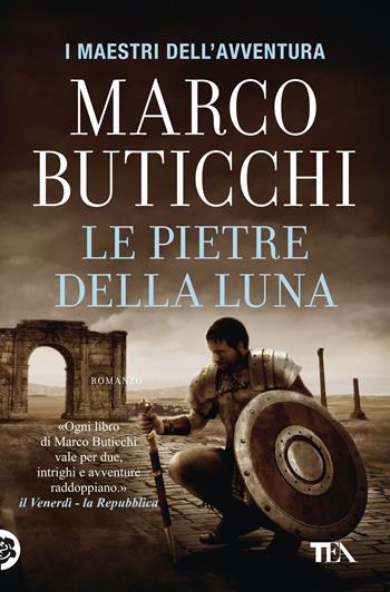 Le pietre della luna - Marco Buticchi - Libro TEA 2019, I maestri dell'avventura | Libraccio.it