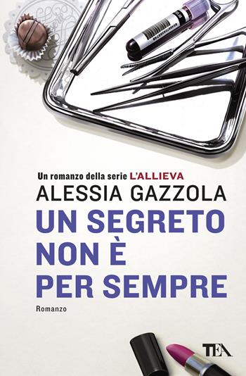 Un segreto non è per sempre - Alessia Gazzola - Libro TEA 2018, Super TEA Plus | Libraccio.it