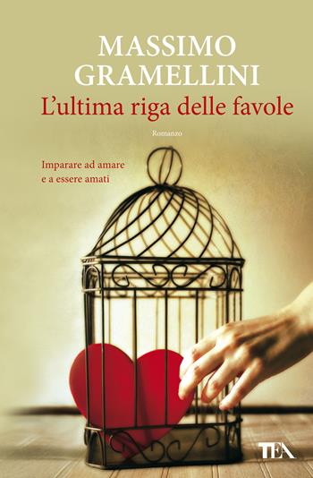 L' ultima riga delle favole - Massimo Gramellini - Libro TEA 2018, Super TEA Plus | Libraccio.it