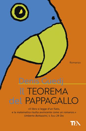 Il teorema del pappagallo - Denis Guedj - Libro TEA 2018, Super TEA Plus | Libraccio.it