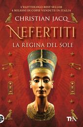 Nefertiti. La regina del sole