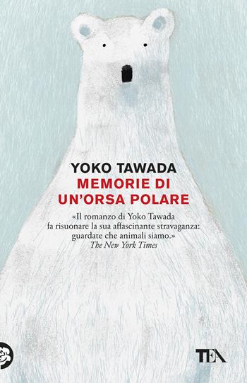 Memorie di un'orsa polare - Yoko Tawada - Libro TEA 2019, Tea Trenta | Libraccio.it