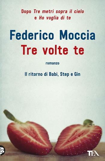 Tre volte te - Federico Moccia - Libro TEA 2019, I Grandi TEA | Libraccio.it