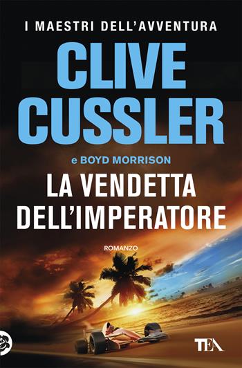 La vendetta dell'imperatore - Clive Cussler, Boyd Morrison - Libro TEA 2019, I maestri dell'avventura | Libraccio.it