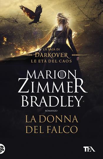 La donna del falco. La saga di Darkover. Le età del caos - Marion Zimmer Bradley - Libro TEA 2019, I Grandi TEA | Libraccio.it