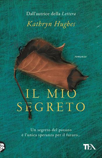 Il mio segreto - Kathryn Hughes - Libro TEA 2019, SuperTEA | Libraccio.it