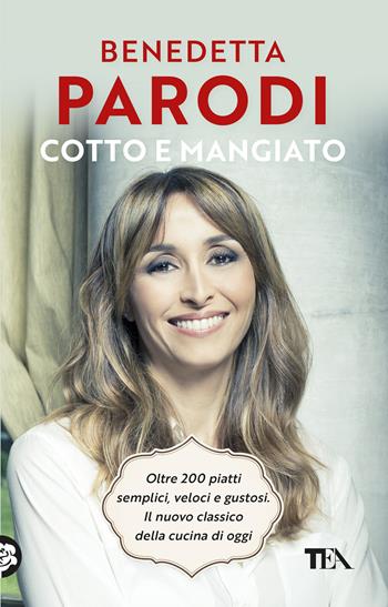 Cotto e mangiato - Benedetta Parodi - Libro TEA 2019, SuperTEA | Libraccio.it