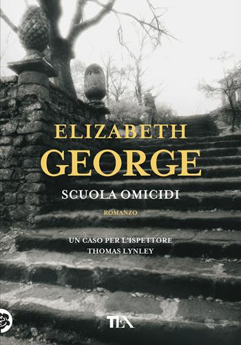 Scuola omicidi - Elizabeth George - Libro TEA 2019, Tea più | Libraccio.it