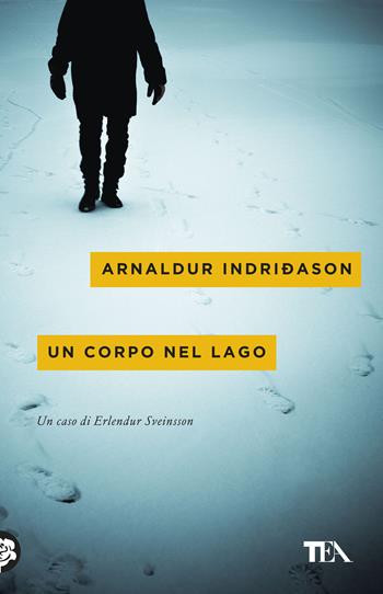 Un corpo nel lago. I casi dell'ispettore Erlendur Sveinsson. Vol. 4 - Arnaldur Indriðason - Libro TEA 2019, Mystery TEA | Libraccio.it