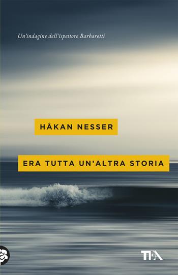Era tutta un'altra storia - Håkan Nesser - Libro TEA 2019, Mystery TEA | Libraccio.it