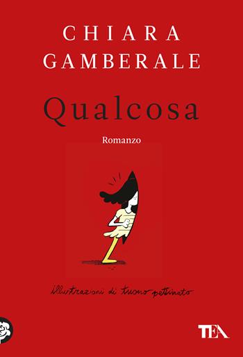 Qualcosa - Chiara Gamberale - Libro TEA 2019, I Grandi TEA | Libraccio.it