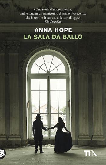 La sala da ballo - Anna Hope - Libro TEA 2019, Tea Trenta | Libraccio.it