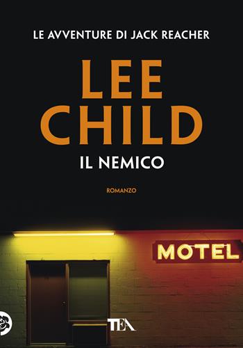 Il nemico - Lee Child - Libro TEA 2019, Tea più | Libraccio.it