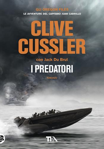 I predatori - Clive Cussler, Jack Du Brul - Libro TEA 2019, Tea più | Libraccio.it