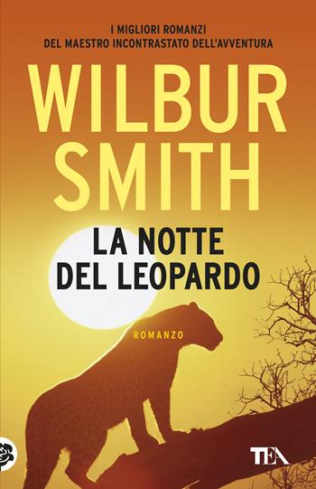 La notte del leopardo - Wilbur Smith - Libro TEA 2019, SuperTEA | Libraccio.it