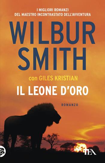 Il leone d'oro - Wilbur Smith, Giles Kristian - Libro TEA 2019, SuperTEA | Libraccio.it