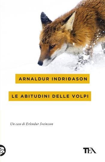 Le abitudini delle volpi. I casi dell'ispettore Erlendur Sveinsson. Vol. 9 - Arnaldur Indriðason - Libro TEA 2019, Mystery TEA | Libraccio.it