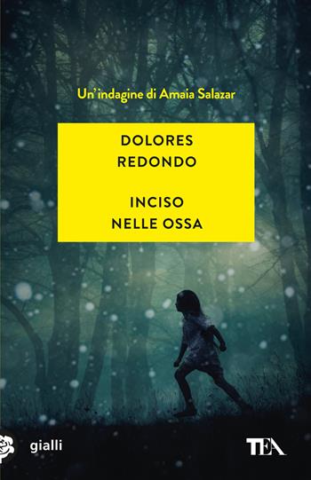 Inciso nelle ossa - Dolores Redondo - Libro TEA 2019, Gialli TEA | Libraccio.it