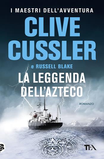 La leggenda dell'azteco - Clive Cussler, Russell Blake - Libro TEA 2019, I maestri dell'avventura | Libraccio.it