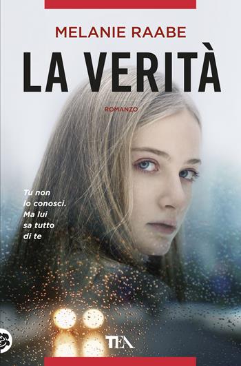 La verità - Melanie Raabe - Libro TEA 2019, Thriller best seller | Libraccio.it