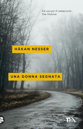 Una donna segnata - Håkan Nesser - Libro TEA 2019, Mystery TEA | Libraccio.it