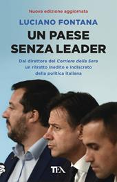 Un paese senza leader. Storie, protagonisti e retroscena di una classe politica in crisi