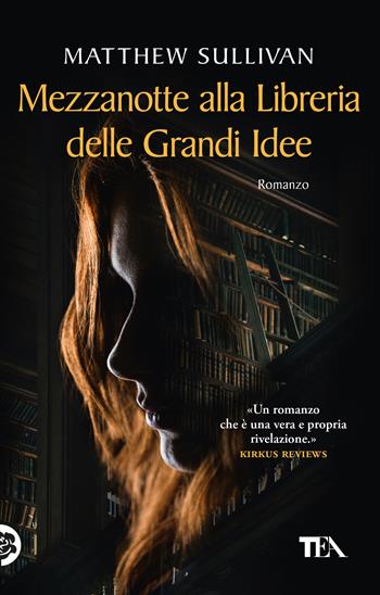 Mezzanotte alla libreria delle grandi idee - Matthew Sullivan - Libro TEA 2019, SuperTEA | Libraccio.it