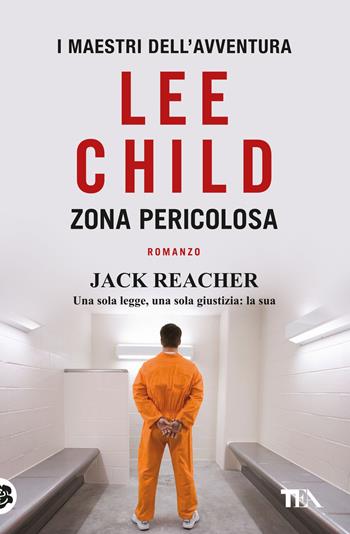 Zona pericolosa - Lee Child - Libro TEA 2019, Tea più | Libraccio.it