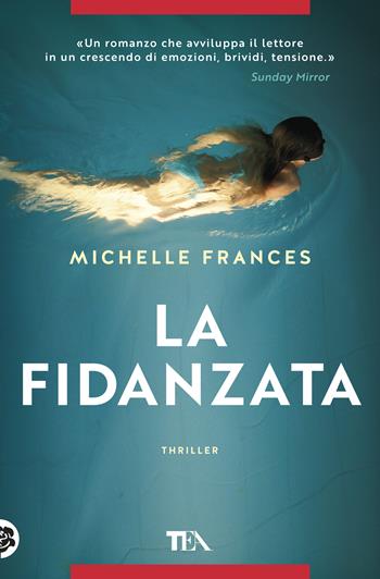 La fidanzata - Michelle Frances - Libro TEA 2019, Thriller best seller | Libraccio.it
