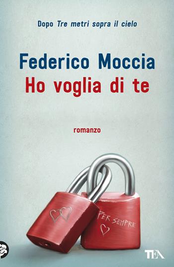 Ho voglia di te - Federico Moccia - Libro TEA 2019, I Grandi TEA | Libraccio.it